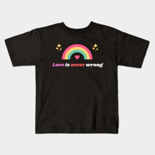 Love Is Never Wrong LGBTQ Kids T-Shirt